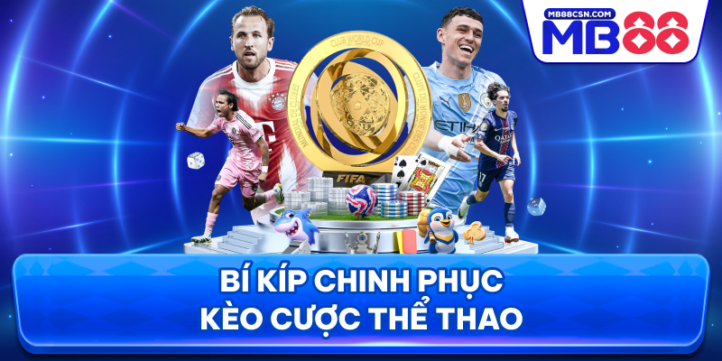 Bí kíp chinh phục kèo cược thể thao