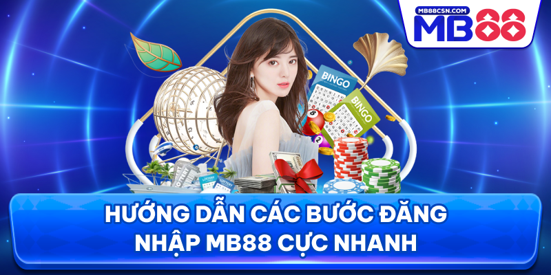 Hướng dẫn các bước đăng nhập MB88 cực nhanh