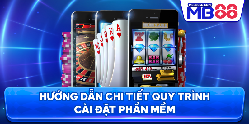 Hướng dẫn chi tiết quy trình cài đặt phần mềm