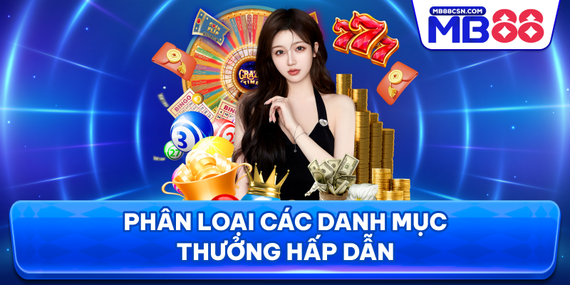 Phân loại các danh mục thưởng hấp dẫn