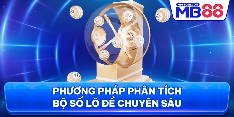 Phương pháp phân tích bộ số lô đề chuyên sâu