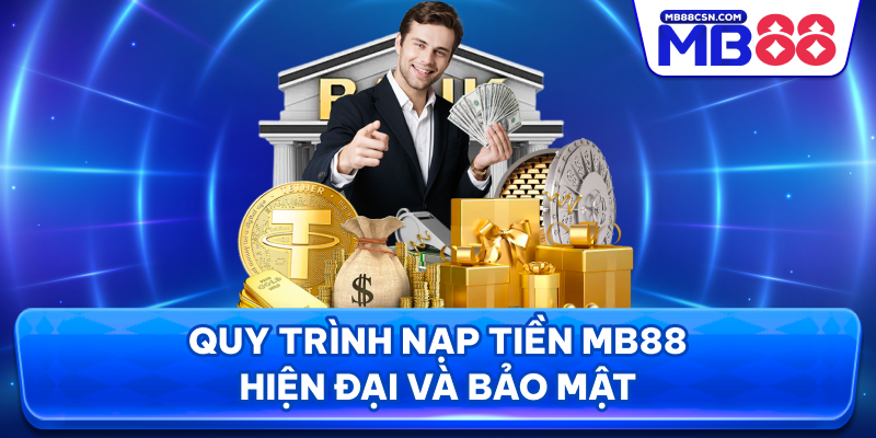 Quy trình nạp tiền MB88 hiện đại và bảo mật